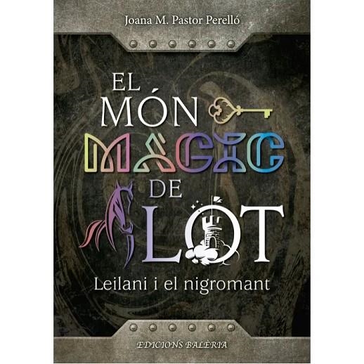 EL MON MAGIC DE LOT:  LEILANI I EL NIGROMANT | 9788412256277 | PASTOR PERELLO, JOANA MARIA