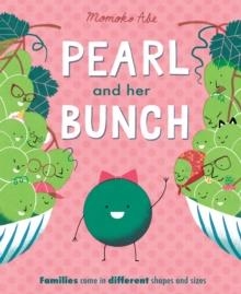 PEARL AND HER BUNCH : CELEBRATING EVERY KIND OF FAMILY | 9781408362938 | MOMOKO ABE