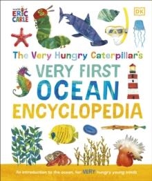 THE VERY HUNGRY CATERPILLAR'S VERY FIRST OCEAN ENCYCLOPEDIA | 9780241550892 | ERIC CARLE