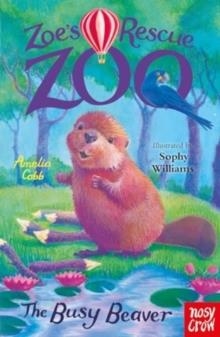 ZOE'S RESCUE ZOO: THE BUSY BEAVER | 9781839949111 | AMELIA COBB