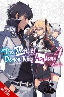 THE MISFIT OF DEMON KING ACADEMY, VOL. 4, ACT 1 (LIGHT NOVEL) | 9781975389130 | SHU