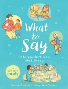 WHAT TO SAY WHEN YOU DON'T KNOW WHAT TO SAY | 9781444978452 | DAVINA BELL