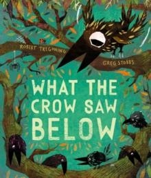 WHAT THE CROW SAW BELOW | 9780192786708 | ROBERT TREGONING