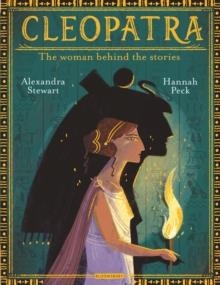 CLEOPATRA : THE WOMAN BEHIND THE STORIES | 9781526619037 | ALEXANDRA STEWART