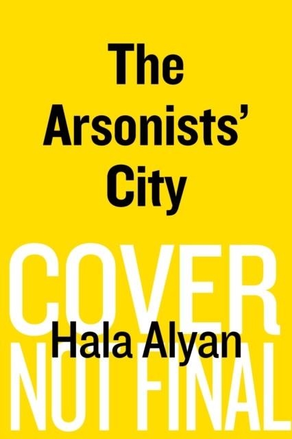 THE ARSONISTS' CITY | 9780358695233 | HALA ALYAN