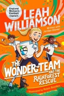 THE WONDER TEAM 03 AND THE RAINFOREST RESCUE | 9781035054756 | LEAH WILLIAMSON