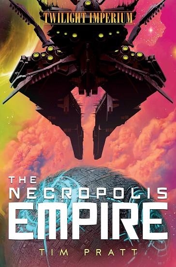 THE NECROPOLIS EMPIRE : A TWILIGHT IMPERIUM NOVEL | 9781839080760 | TIM PRATT 