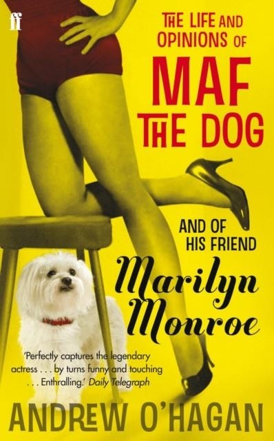 THE LIFE AND OPINIONS OF MAF THE DOG, AND OF HIS FRIEND MARILYN MONROE | 9780571216000 | ANDREW O'HAGAN 