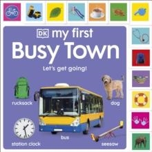 MY FIRST BUSY TOWN: LET'S GET GOING! | 9780241674550 | DK