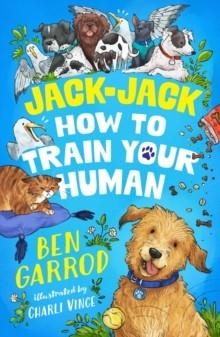 JACK-JACK, HOW TO TRAIN YOUR HUMAN | 9781035906789 | BEN GARROD