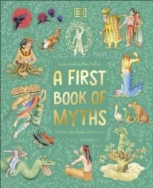 A FIRST BOOK OF MYTHS : UNCOVER TALES OF GODS AND MONSTERS | 9780241679579 | MARY HOFFMAN