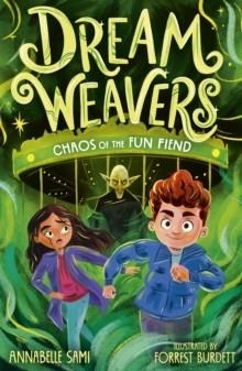 DREAMWEAVERS 02: CHAOS OF THE FUN FIEND | 9781788956468 | ANNABELLE SAMI