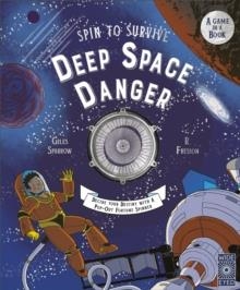 SPIN TO SURVIVE: DEEP SPACE DANGER | 9780711287761 | GILES SPARROW