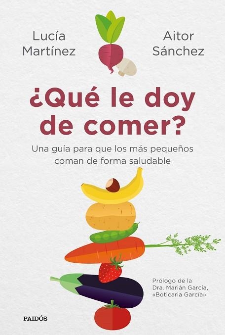 ¿QUÉ LE DOY DE COMER? | 9788449336157 | AITOR  SÁNCHEZ GARCÍA/LUCÍA  MARTÍNEZ