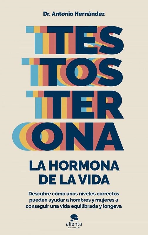 TESTOSTERONA: LA HORMONA DE LA | 9788413441122 | ANTONIO  HERNÁNDEZ ARMENTEROS