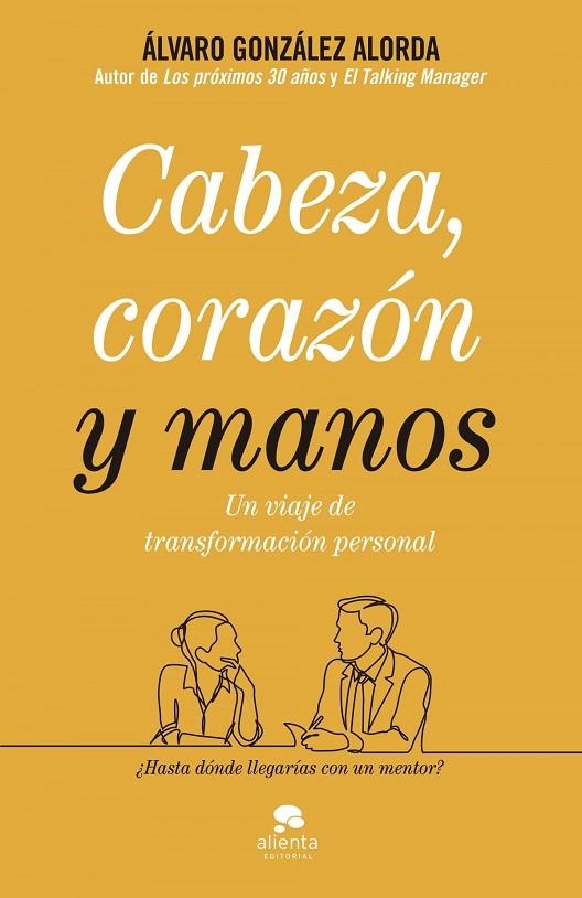 CABEZA, CORAZÓN Y MANOS | 9788413440071 | ÁLVARO  GONZÁLEZ-ALORDA