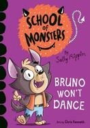 SCHOOL OF MONSTERS: BRUNO WON'T DANCE | 9781684647484 | SALLY RIPPIN