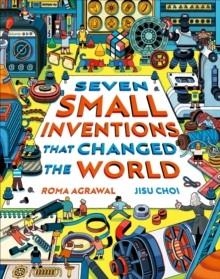 SEVEN SMALL INVENTIONS THAT CHANGED THE WORLD | 9781510230750 | ROMA AGRAWAL