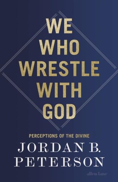 WE WHO WRESTLE WITH GOD | 9780241619636 | JORDAN B PETERSON