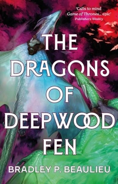 THE DRAGONS OF DEEPWOOD FEN | 9781803285085 | BRADLEY P BEAULIEU