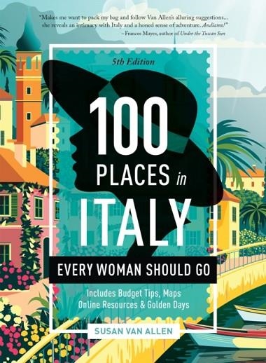 100 PLACES IN ITALY EVERY WOMAN SHOULD GO | 9781609522100