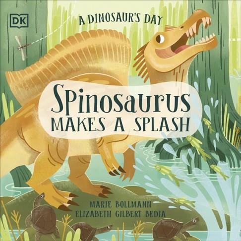 SPINOSAURUS MAKES A SPLASH (A DINOSAUR'S DAY) | 9780241636701 | GILBERT BEDIA AND BOLLMANN