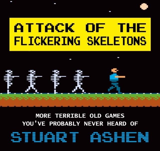 ATTACK OF THE FLICKERING SKELETONS | 9781800183339 | STUART ASHEN