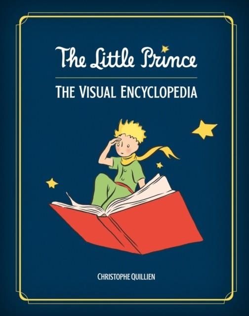 THE LITTLE PRINCE VISUAL ENCYCLOPEDIA | 9781419778773 | CHRISTOPHE QUILIEN