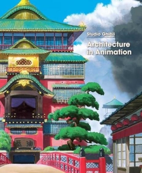 STUDIO GHIBLI: ARCHITECTURE IN ANIMATION | 9781974740864