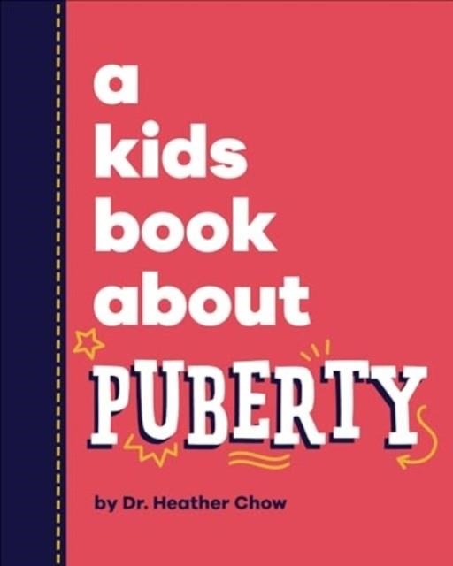 A KIDS BOOK ABOUT PUBERTY | 9780241658581 | DR HEATHER CHOW