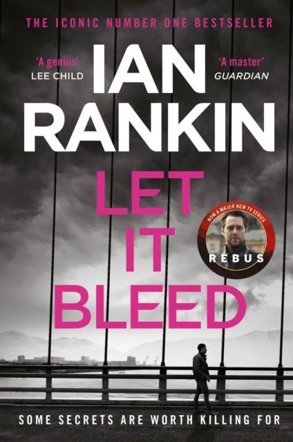 LET IT BLEED : THE #1 BESTSELLING SERIES THAT INSPIRED BBC ONE’S REBUS | 9781398720558 | IAN RANKIN