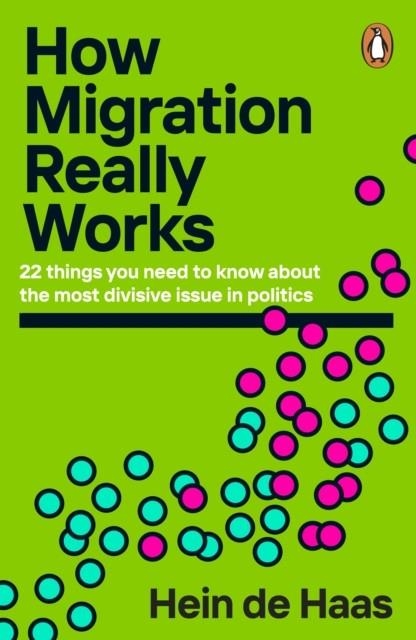 HOW MIGRATION REALLY WORKS  | 9780241998779 | HEIN DE HAAS