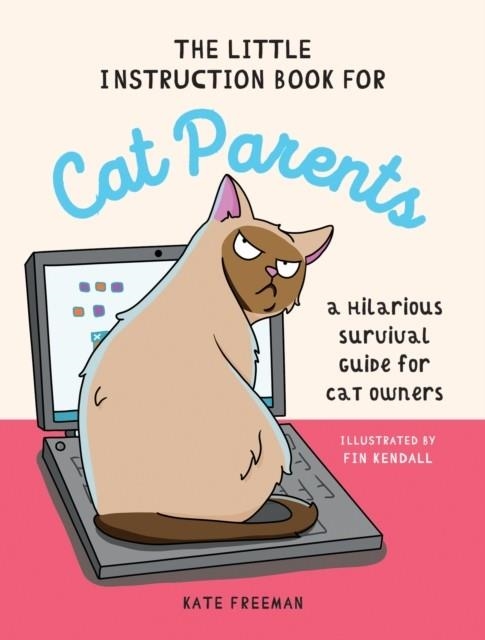 THE LITTLE INSTRUCTION BOOK FOR CAT PARENTS | 9781837993628 | KATE FREEMAN