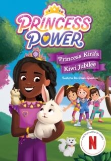 PRINCESS POWER 01: PRINCESS KIRA'S KIWI JUBILEE | 9781419766381 | SUDIPTA BARDHAN-QUALLEN