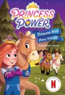 PRINCESS POWER 02: PRINCESS BEA'S PONY PARADE | 9781419772030 | SUDIPTA BARDHAN-QUALLEN