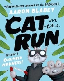 CAT ON THE RUN 02: CUCUMBER MADNESS | 9780702329975 | AARON BLABEY