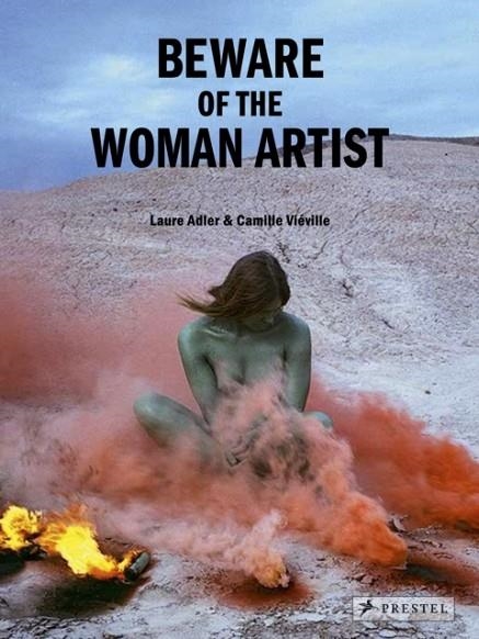 BEWARE OF THE WOMAN ARTIST | 9783791377445 | LAURE ADLER , CAMILLE VIEVILLE 