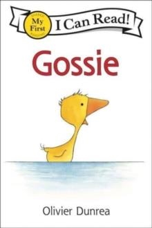 MY FIRST I CAN READ: GOSSIE | 9780063354722 | OLIVIER DUNREA