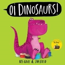 OI DINOSAURS! | 9781444971811 | KES GRAY