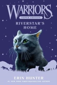 WARRIORS SUPER EDITION: RIVERSTAR'S HOME | 9780063050549 | ERIN HUNTER