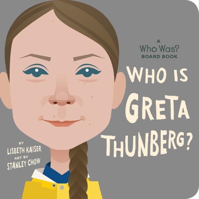 WHO IS GRETA THUNBERG?: A WHO WAS? BOARD BOOK | 9780593384305 | LISBETH KAISER