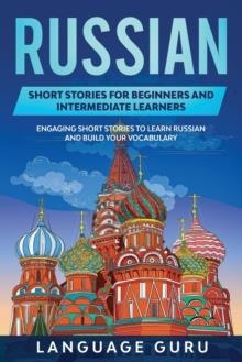 RUSSIAN SHORT STORIES FOR BEGINNERS | 9781950321223 | LANGUAGE GURU