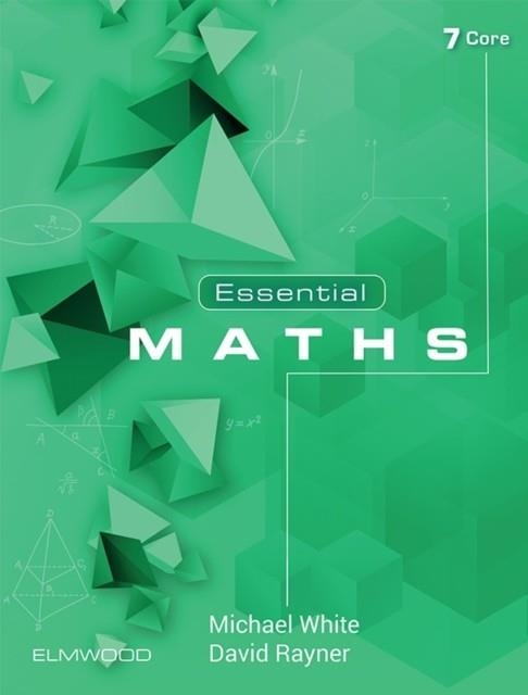 ESSENTIAL MATHS 7 CORE | 9781906622732 | WHITE/RAYNER