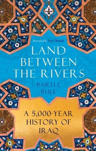 LAND BETWEEN THE RIVERS | 9781838957858 | BARTLE BULL