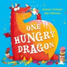 ONE HUNGRY DRAGON | 9781444966602 | ALASTAIR CHISHOLM