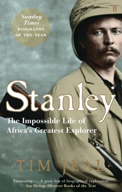 STANLEY : AFRICA'S GREATEST EXPLORER | 9780571221035 |  TIM JEAL 