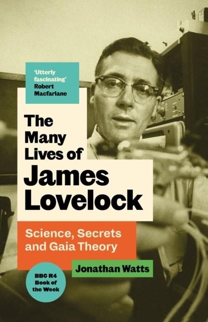 THE MANY LIVES OF JAMES LOVELOCK | 9781805302872 | JONATHAN WATTS