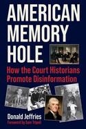 AMERICAN MEMORY HOLE | 9781510781948 | DONALD JEFFRIES