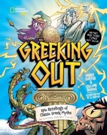 GREEKING OUT : EPIC RETELLINGS OF CLASSIC GREEK MYTHS | 9781426375965 | KENNY CURTIS