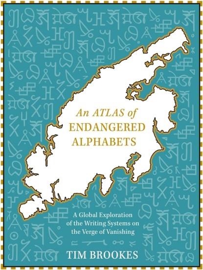 AN ATLAS OF ENDANGERED ALPHABETS | 9781529408249 | TIM BROOKES